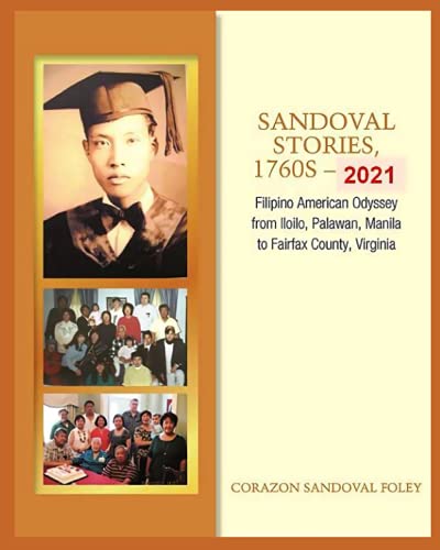Imagen de archivo de Sandoval Stories, 1760s - 2021: Filipino American Odyssey from Iloilo, Palawan, Manila to Fairfax County, Virginia a la venta por Big River Books