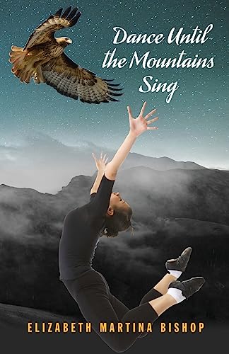 Stock image for Dance Until the Mountains Sing for sale by Vashon Island Books