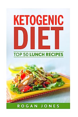 Imagen de archivo de Ketogenic Diet: Top 50 Lunch Recipes a la venta por THE SAINT BOOKSTORE