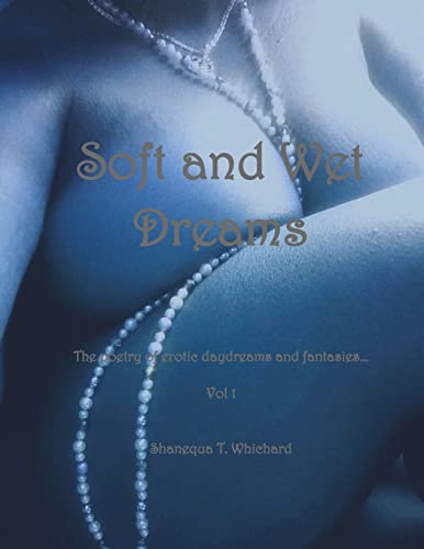 Beispielbild fr Soft And Wet Dreams: The poetry of erotic daydreams and fantasies zum Verkauf von Save With Sam