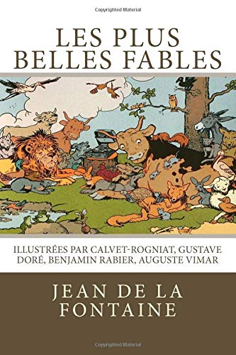 9781535366120: Les plus belles fables de La Fontaine: Illustrées par Calvet-Rogniat, Gustave Doré, Benjamin Rabier, Auguste Vimar