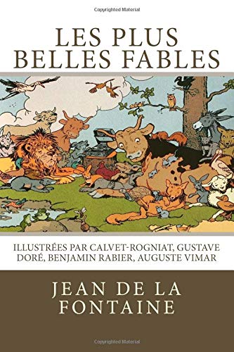 Stock image for Les plus belles fables de La Fontaine: Illustres par Calvet-Rogniat, Gustave Dor, Benjamin Rabier, Auguste Vimar for sale by Revaluation Books