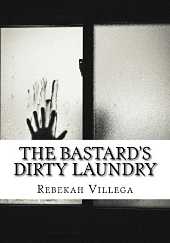9781535368582: The Bastard's Dirty Laundry: An adoptee's story of abandonment, loss, reunion, and acceptance.