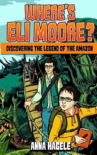 Stock image for Where's Eli Moore?: Discovering the Legend of the Amazon for sale by ThriftBooks-Dallas