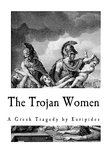 9781535371124: The Trojan Women (Euripides - A Greek Tragedy)