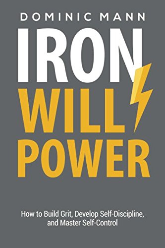 Imagen de archivo de Iron Willpower: How to Build Grit, Develop Self-Discipline, and Master Self-Control a la venta por Revaluation Books