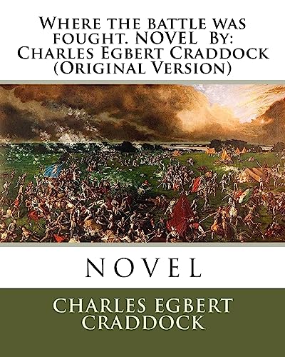 Beispielbild fr Where the battle was fought. NOVEL By: Charles Egbert Craddock (Original Version) zum Verkauf von ThriftBooks-Atlanta