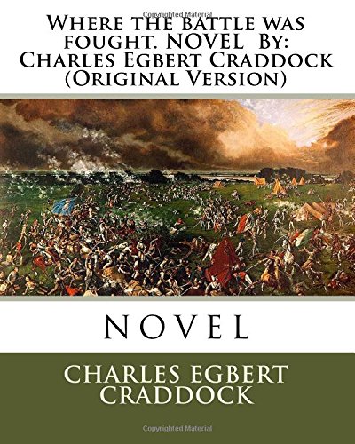 9781535373173: Where the battle was fought. NOVEL By: Charles Egbert Craddock (Original Version)