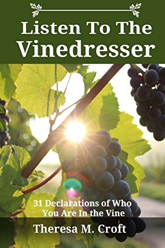 Imagen de archivo de Listen To The Vinedresser: 31 Declarations Of Who You Are In The Vine a la venta por ThriftBooks-Dallas