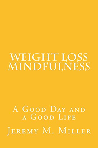 Imagen de archivo de Weight Loss Mindfulness: A Good Day and a Good Life a la venta por ThriftBooks-Dallas