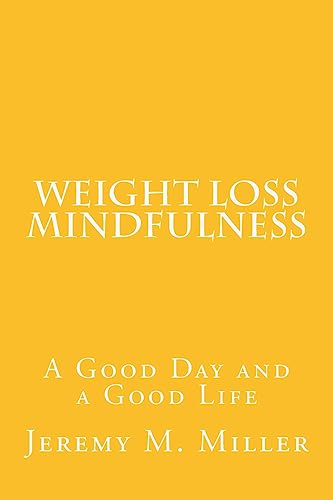 Stock image for Weight Loss Mindfulness: A Good Day and a Good Life for sale by ThriftBooks-Dallas