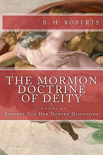 9781535387781: THE MORMON DOCTRINE OF DEITY (The Roberts-Van Der Donckt Discussion)