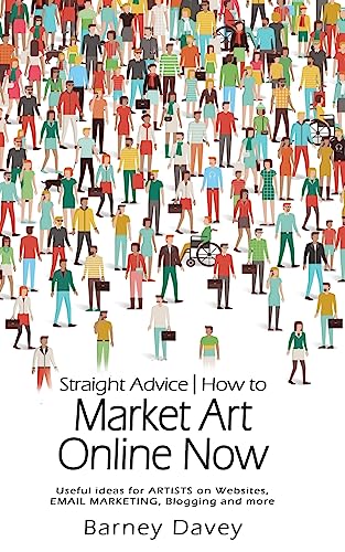 Stock image for Straight Advice: How to Market Art Online Now for sale by Decluttr