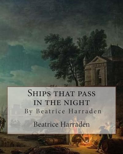 9781535394048: Ships that pass in the night, By Beatrice Harraden
