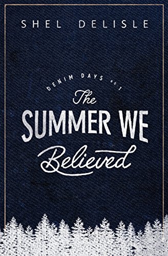 Imagen de archivo de The Summer We Believed: Denim Days 1 a la venta por THE SAINT BOOKSTORE