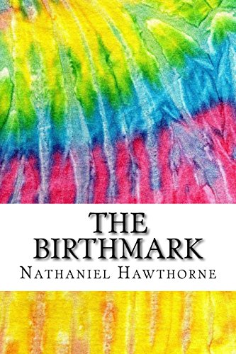 9781535400473: The Birthmark: Includes MLA Style Citations for Scholarly Secondary Sources, Peer-Reviewed Journal Articles and Critical Essays (Squid Ink Classics)