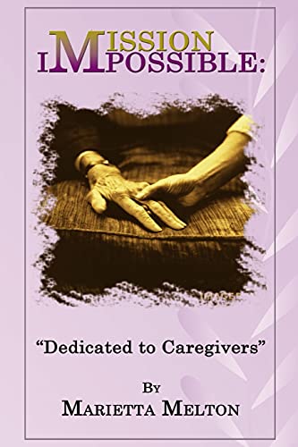 Stock image for Mission Impossible: Dedicated to Caregivers for sale by THE SAINT BOOKSTORE