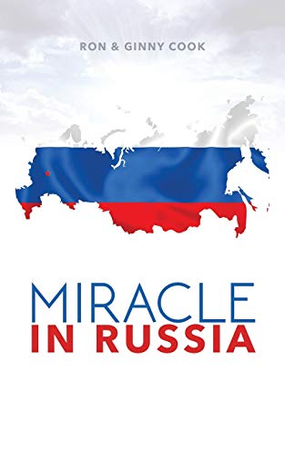 Stock image for Miracle in Russia: Ron and Ginny Cook's Journey in Russian Mission for sale by St Vincent de Paul of Lane County