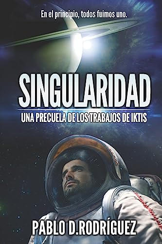 Stock image for Singularidad: Una precuela de Los Trabajos de Iktis (Spanish Edition) for sale by Lucky's Textbooks