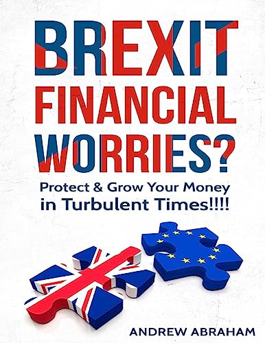 9781535415118: Brexit Financial Worries?: Protect and Grow Your Money in Turbulent Times