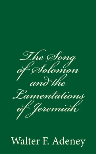 9781535415552: The Song of Solomon and the Lamentations of Jeremiah: By Walter F. Adeney