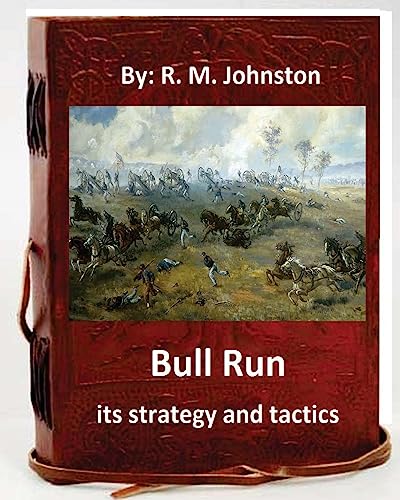 9781535416634: Bull Run; its strategy and tactics.By: R. M. Johnston