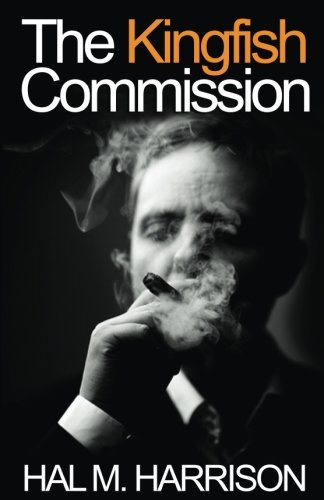 Beispielbild fr The Kingfish Commission: A suspense novel about Louisiana politics, gambling - and murder zum Verkauf von Wonder Book