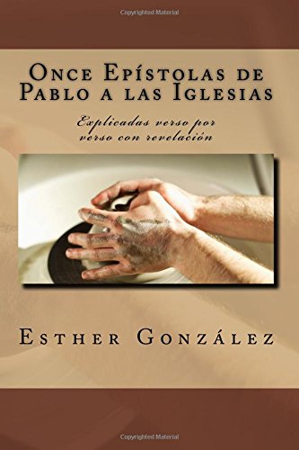 Imagen de archivo de Once Epistolas de Pablo a las Iglesias: Explicadas verso por verso con revelacion a la venta por ThriftBooks-Dallas