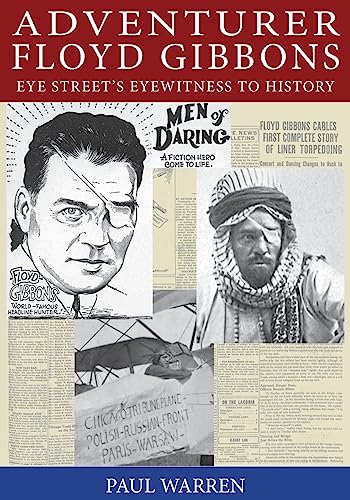 Imagen de archivo de Adventurer Floyd Gibbons: Eye Street's Eyewitness to History a la venta por SecondSale