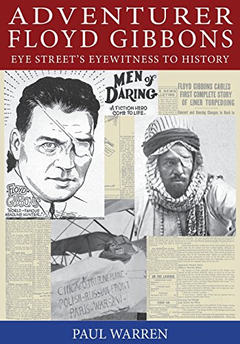 9781535418188: Adventurer Floyd Gibbons: Eye Street’s Eyewitness to History