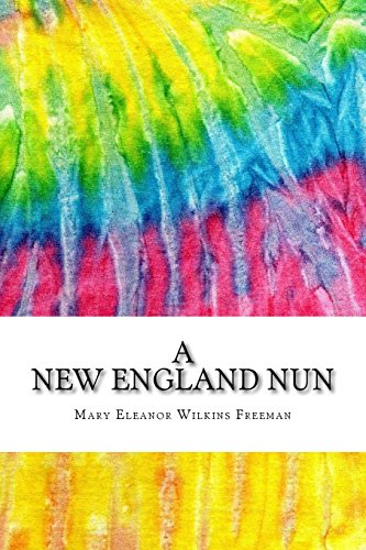 9781535419383: A New England Nun: Includes MLA Style Citations for Scholarly Secondary Sources, Peer-Reviewed Journal Articles and Critical Essays (Squid Ink Classics)
