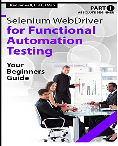 Beispielbild fr Absolute Beginner (Part 1) Selenium WebDriver for Functional Automation Testing: Your Beginners Guide (Black & White Edition) (Practical How To Selenium Tutorials) zum Verkauf von Save With Sam