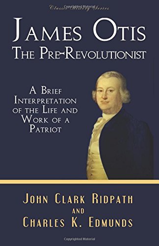 Stock image for James Otis: The Pre-Revolutionist (Classic History Series) for sale by Revaluation Books