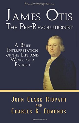 9781535429986: James Otis: The Pre-Revolutionist (Classic History Series)