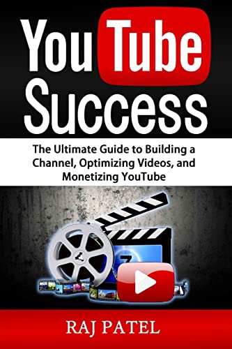 Imagen de archivo de YouTube Success: The Ultimate Guide to Building a Channel, Optimizing Videos, and Monetizing YouTube a la venta por THE SAINT BOOKSTORE