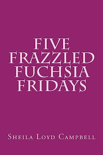 Stock image for Five Frazzled Fuchsia Fridays for sale by THE SAINT BOOKSTORE