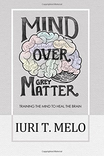 Imagen de archivo de Mind Over Grey Matter: Training the Mind to Heal the Brain a la venta por BooksRun