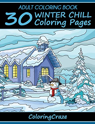 

Adult Coloring Book: 30 Winter Chill Coloring Pages (Colorful Seasons)