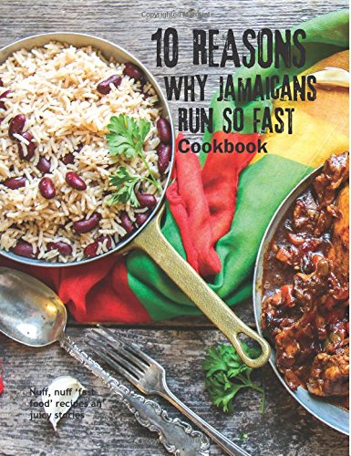 9781535443913: 10 Reasons Why Jamaicans Run So Fast Cookbook