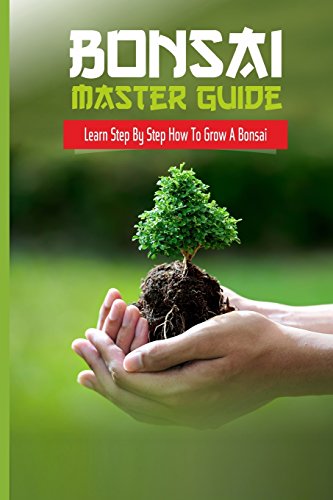 Stock image for Bonsai Master Guide Learn Step By Step How To Grow A Bonsai (Japanese Gardens) for sale by HPB-Emerald