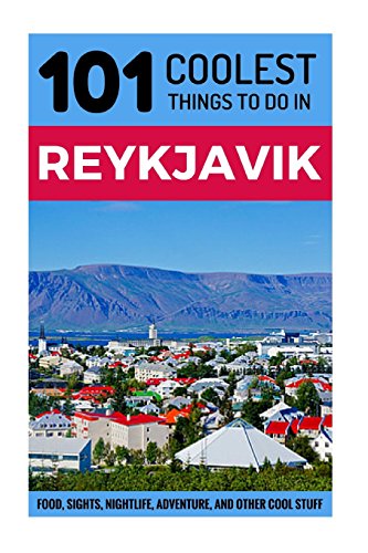 Stock image for Reykjavik: Reykjavik Travel Guide : 101 Coolest Things to Do in Reykjavik for sale by Better World Books Ltd