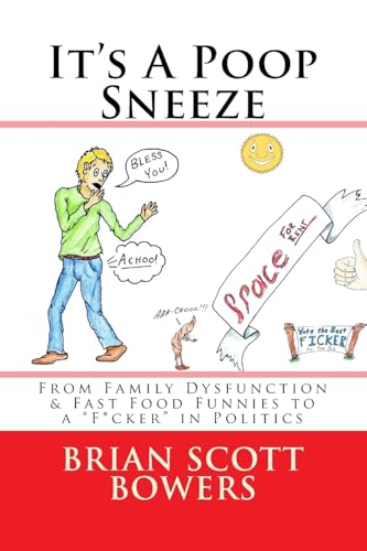 Stock image for It's A Poop Sneeze: From Family Dysfunction & Fast Food Funnies to a ?F*cker? in Politics for sale by Lucky's Textbooks