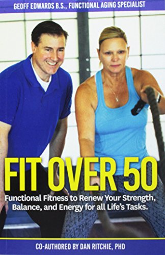 Stock image for Fit Over 50: Functional Fitness to Renew Your Strength, Balance, and Energy for all Life's Tasks for sale by ThriftBooks-Dallas