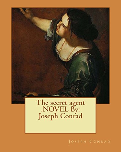 9781535449342: The secret agent .NOVEL By: Joseph Conrad