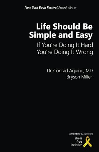 Beispielbild fr Life Should Be Simple and Easy: If You're Doing It Hard, You're Doing It Wrong zum Verkauf von Vashon Island Books