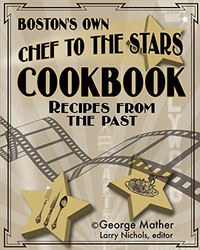 Beispielbild fr Boston's Own Chef To The Stars: Recipes From The Past zum Verkauf von ZBK Books