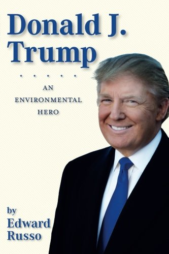 Stock image for Donald J. Trump: An Environmental Hero for sale by Your Online Bookstore