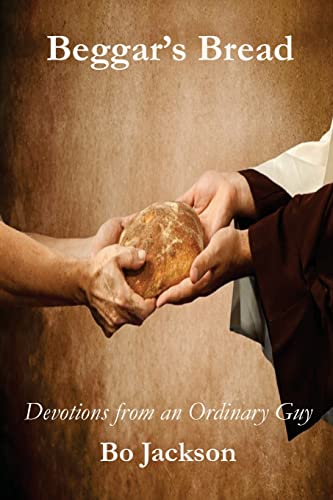 Stock image for Beggar's Bread: Devotions from an Ordinary Guy for sale by ThriftBooks-Atlanta