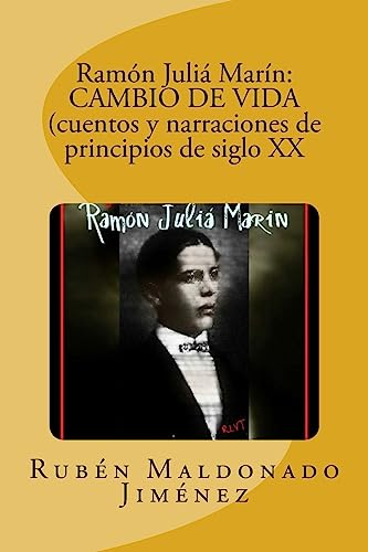 Imagen de archivo de Ramon Julia Marin: Cambio de Vida (Cuentos y Narraciones de Principios de Siglo a la venta por THE SAINT BOOKSTORE