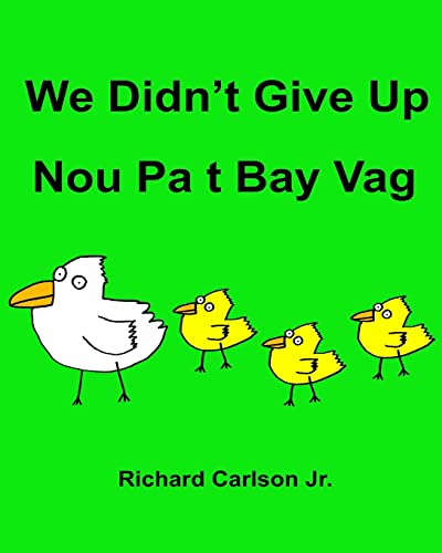 Imagen de archivo de We Didnt Give Up Nou Pa t Bay Vag : Children's Picture Book English-Haitian Creole (Bilingual Edition) a la venta por Jenson Books Inc